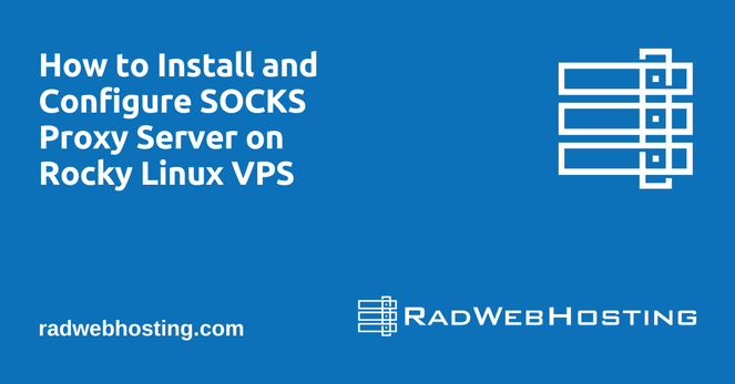 How to Install and Configure SOCKS Proxy Server on Rocky Linux VPS