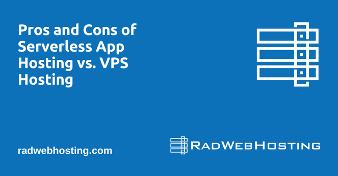 Pros and Cons of Serverless App Hosting vs. VPS Hosting