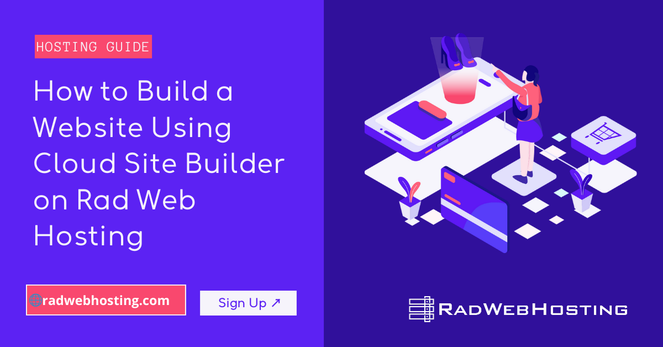How to Build a Website Using Cloud Site Builder on Rad Web Hosting How to Build a Website Using Cloud Site Builder on Rad Web Hosting