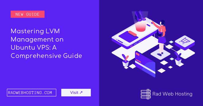 Mastering LVM Management on Ubuntu VPS: An Introductory Guide Mastering LVM Management on Ubuntu VPS: An Introductory Guide