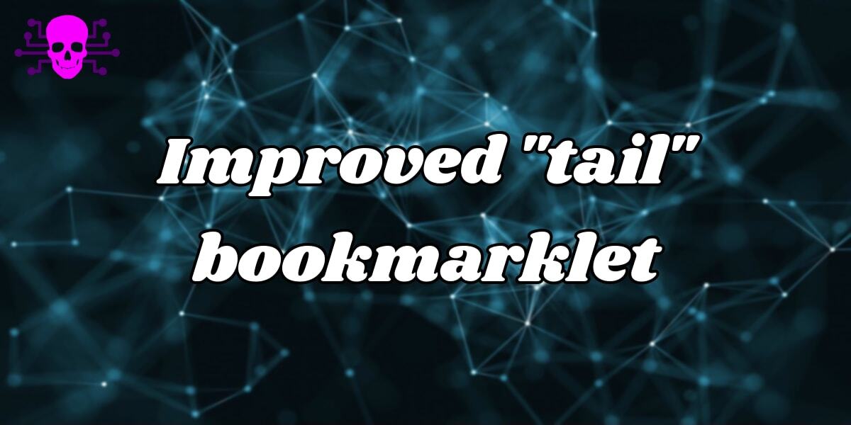 Improved "tail" bookmarklet