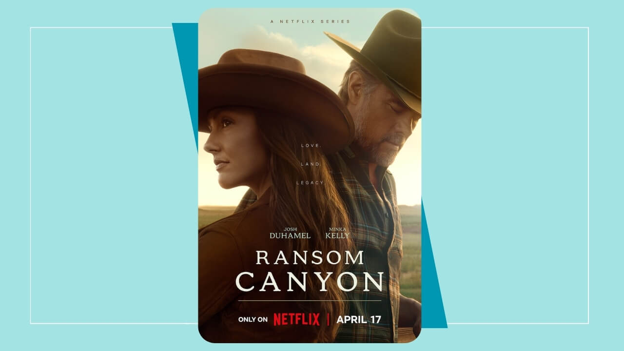 ‘RANSOM CANYON’ IS THE QUINTESSENTIAL ENSEMBLE SEXY-LITE WESTERN. Josh Duhamel stars with Minka Kelly in 2025 Netflix romance drama.
