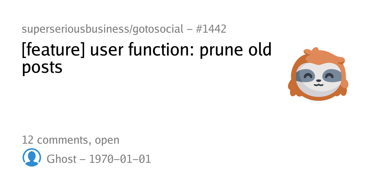 Summary card of an issue titled "[feature] user function: prune old posts" in repository superseriousbusiness/gotosocial
