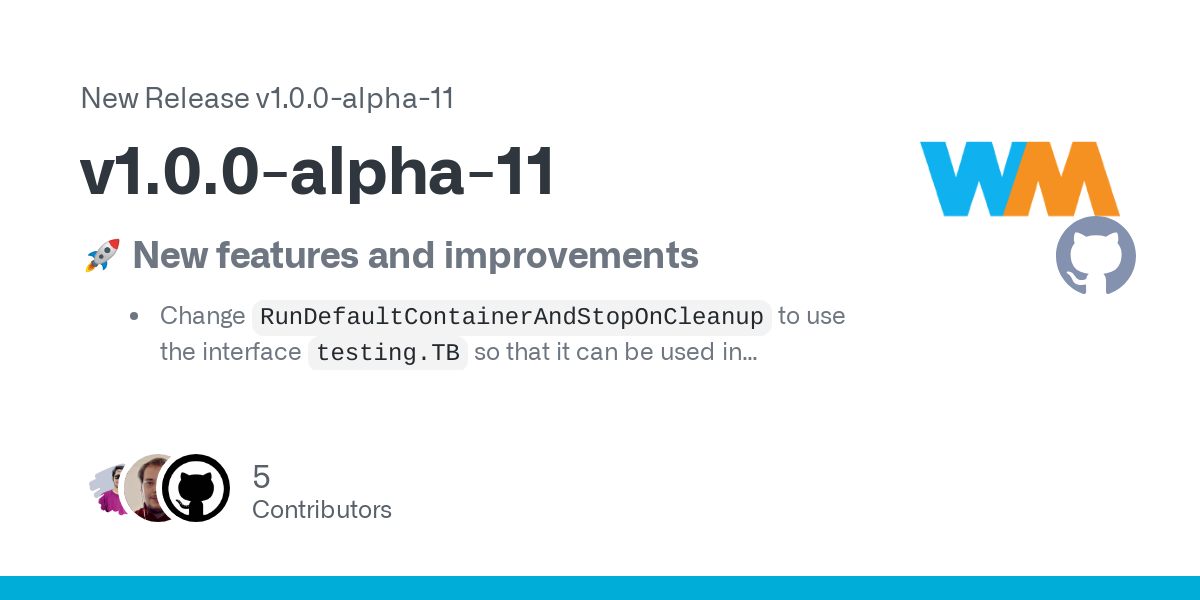 🚀 New features and improvements

Change RunDefaultContainerAndStopOnCleanup to use the interface testing.TB so that it can be used in benchmark setup code (#48) @jordcarfetch

🐛 Bug fixes

Fix file...
