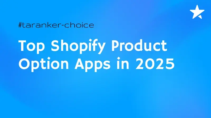 17 Best Shopify Product Option Apps in 2025