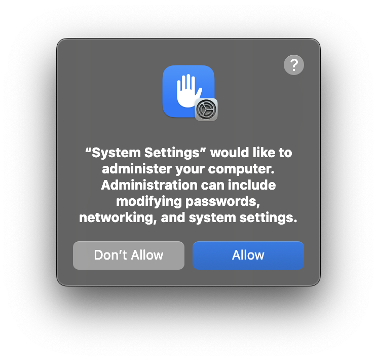 A dialog box that reads 'System Settings would like to administer your computer. Administration can include modifying passwords, networking, and system settings.'
