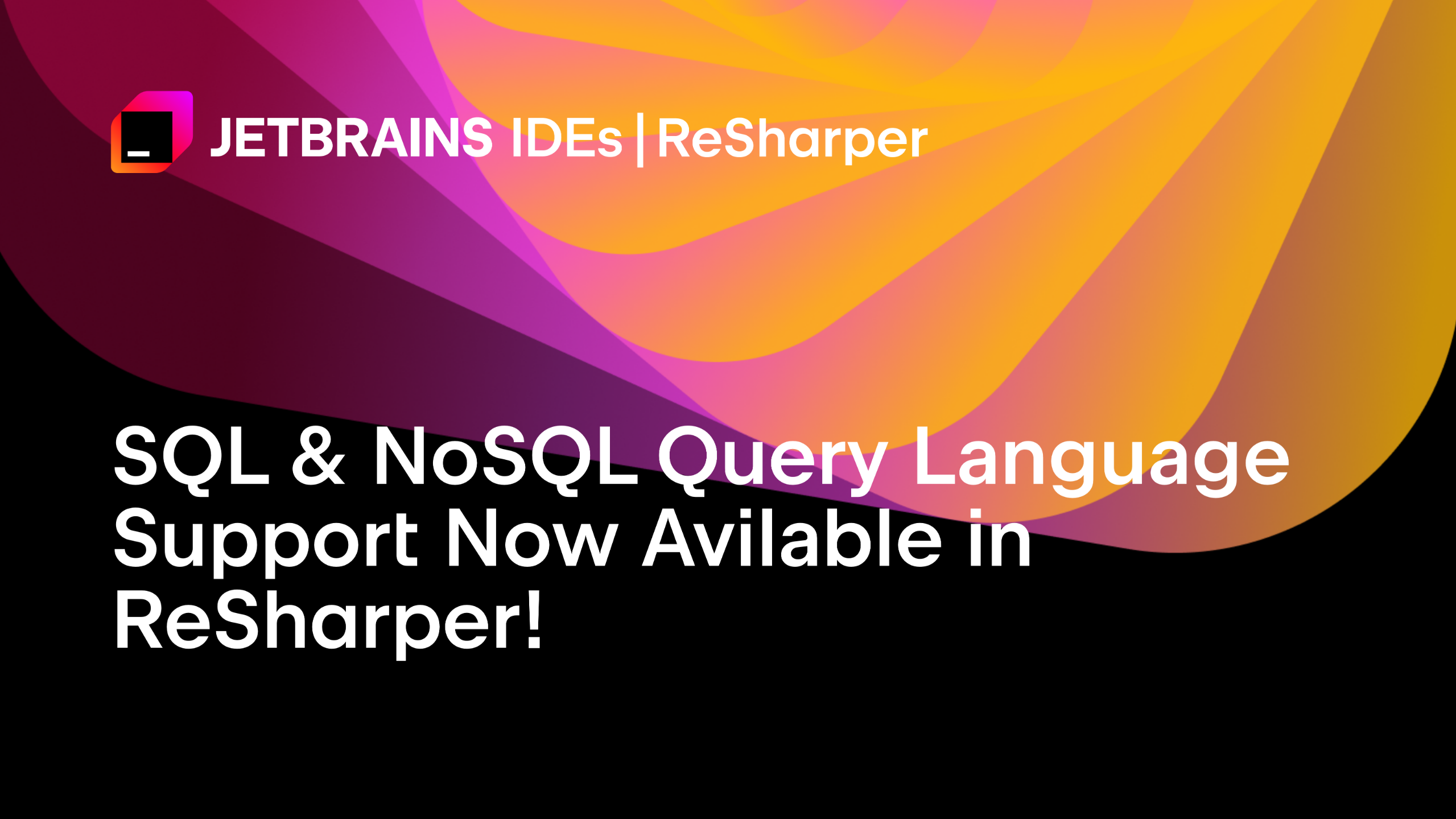 SQL and NoSQL Query language support come to ReSharper!