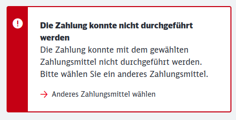 Screenshot der Website der deutschen Bahn: „Die Zahlung konnte nicht durchgeführt werden. Die Zahlung konnte mit dem gewählten Zahlungsmittel nicht durchgeführt werden. Bitte wählen Sie ein anderes Zahlungsmittel.“ Screenshot der Website der deutschen Bahn: „Die Zahlung konnte nicht durchgeführt werden. Die Zahlung konnte mit dem gewählten Zahlungsmittel nicht durchgeführt werden. Bitte wählen Sie ein anderes Zahlungsmittel.“