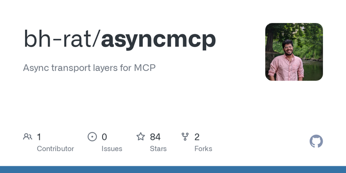 Async transport layers for MCP. Contribute to bh-rat/asyncmcp development by creating an account on GitHub.