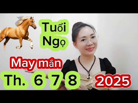 #tuổi  Ngọ Tháng 6 -7-8 ÂL Năm 2025 May Mắn Nam Nữ Vận May Đến Nhà Bà Con Nên Xem 💥💥💥