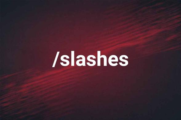 slashes