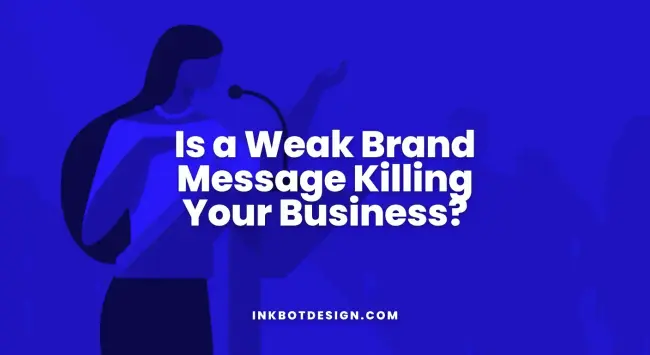 Is A Weak Brand Message Killing Your Business 2025