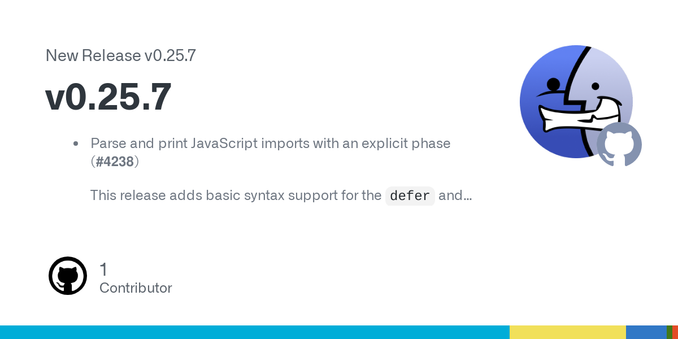 Parse and print JavaScript imports with an explicit phase (#4238)
This release adds basic syntax support for the defer and source import phases in JavaScript:


defer
This is a stage 3 proposal for...