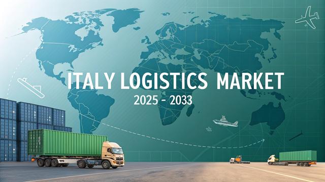 Italy Logistics Market 2025–2033: Drivers, Segments & Future Outlook