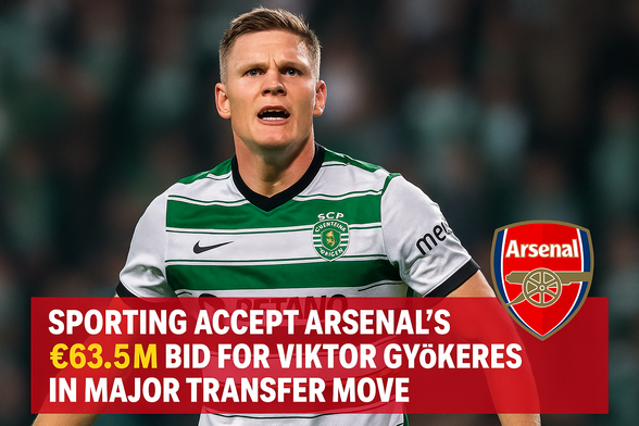 Sporting Accept Arsenal's €63.5M Bid for Viktor Gyökeres in Major Transfer Move