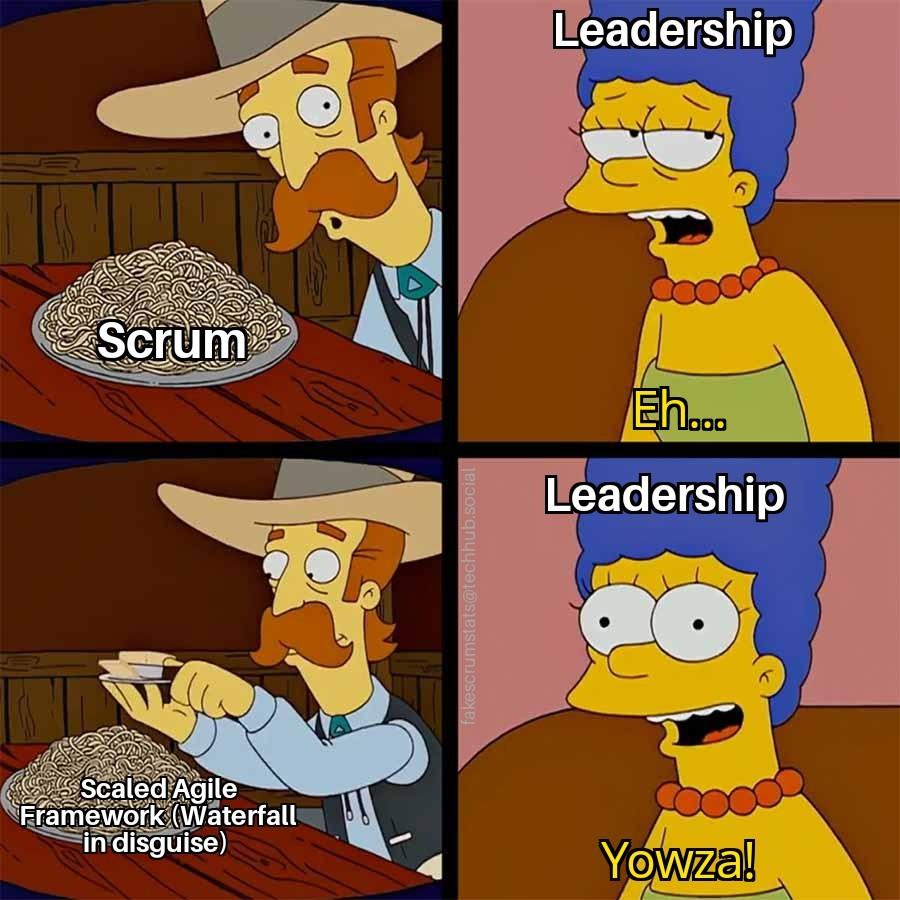 Wes Doobner shows Marge Simpson (labeled Leadership) a plate of pasta labeled Scrum. She responds "Eh..."
He then adds some butter to it and it then becomes "Scaled Agile Framework (Waterfall in disguise)" 
Marge then responds "Yowza!"
